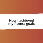 How I achieved my fitness goals