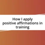 How I apply positive affirmations in training