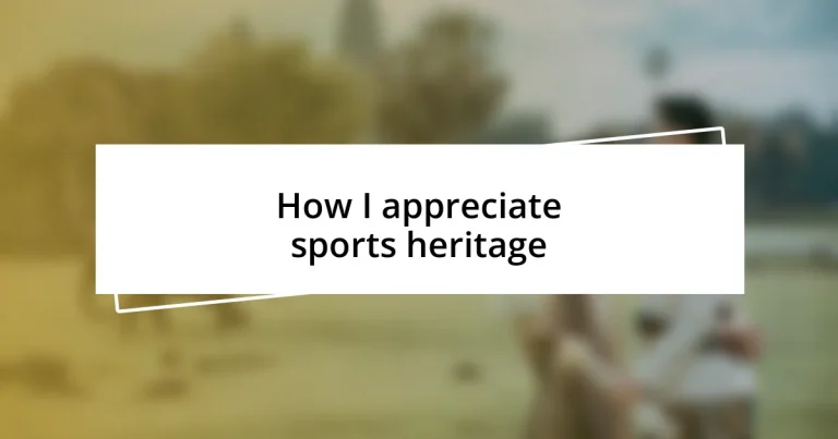 How I appreciate sports heritage