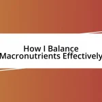 How I Balance Macronutrients Effectively