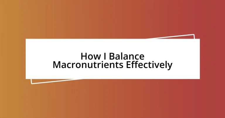 How I Balance Macronutrients Effectively