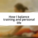 How I balance training and personal life