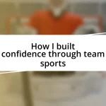 How I built confidence through team sports