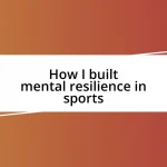 How I built mental resilience in sports