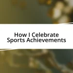 How I Celebrate Sports Achievements