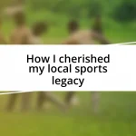 How I cherished my local sports legacy