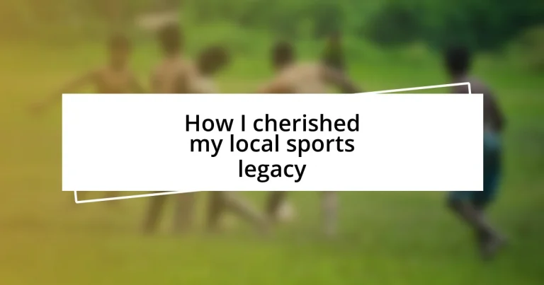 How I cherished my local sports legacy