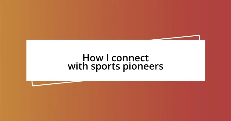 How I connect with sports pioneers