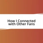 How I Connected with Other Fans