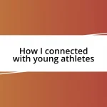 How I connected with young athletes