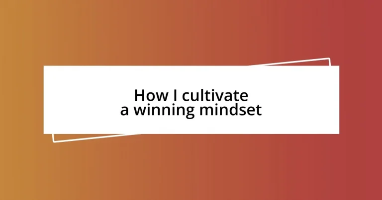 How I cultivate a winning mindset