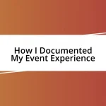 How I Documented My Event Experience