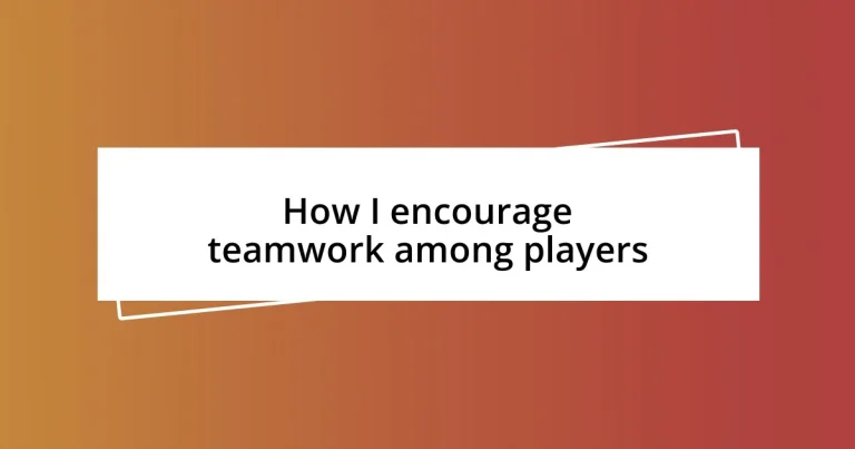 How I encourage teamwork among players