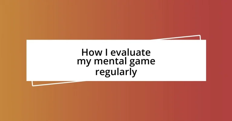 How I evaluate my mental game regularly