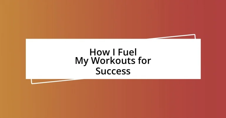 How I Fuel My Workouts for Success