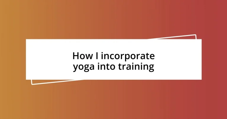 How I incorporate yoga into training