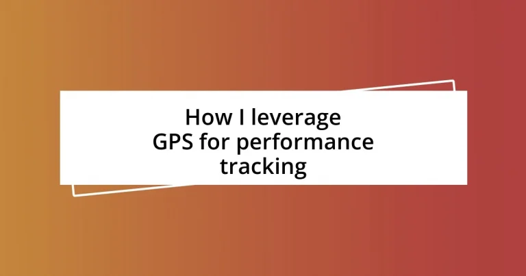 How I leverage GPS for performance tracking