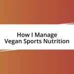 How I Manage Vegan Sports Nutrition