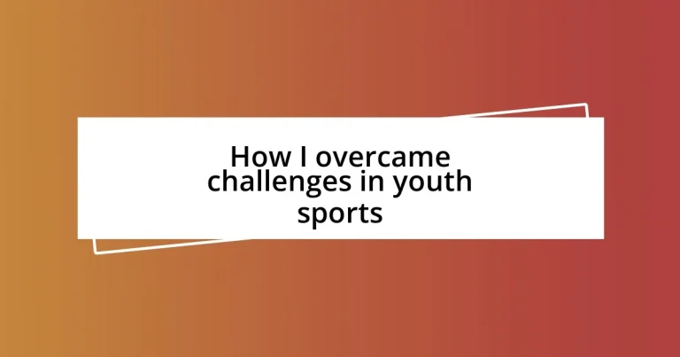 How I overcame challenges in youth sports