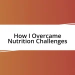 How I Overcame Nutrition Challenges