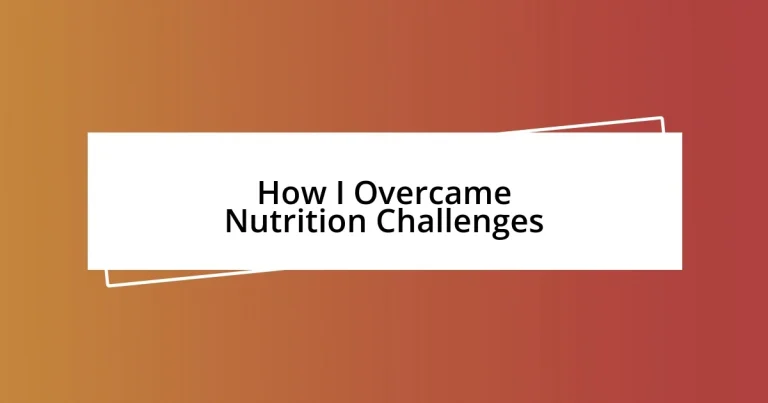 How I Overcame Nutrition Challenges