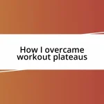 How I overcame workout plateaus