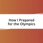 How I Prepared for the Olympics