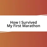 How I Survived My First Marathon