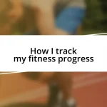 How I track my fitness progress