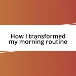 How I transformed my morning routine