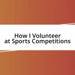 How I Volunteer at Sports Competitions