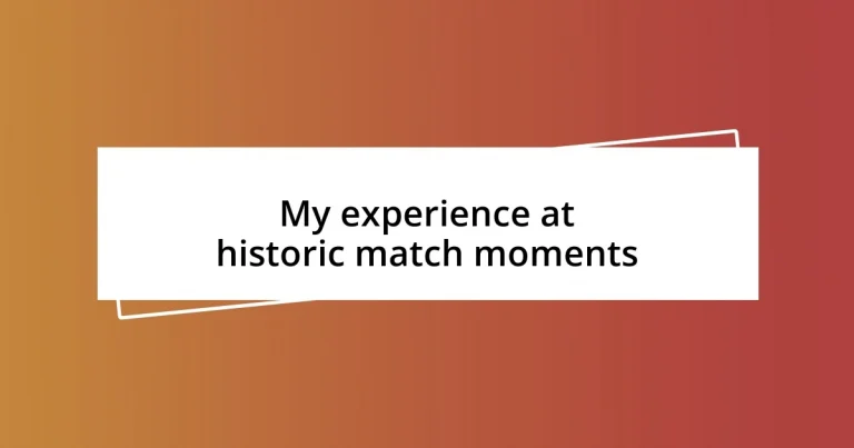 My experience at historic match moments