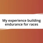 My experience building endurance for races