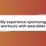 My experience optimizing workouts with wearables