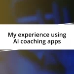 My experience using AI coaching apps