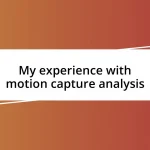 My experience with motion capture analysis