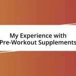 My Experience with Pre-Workout Supplements