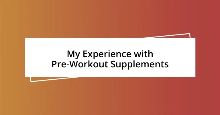 My Experience with Pre-Workout Supplements