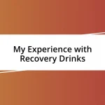 My Experience with Recovery Drinks