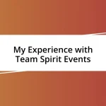 My Experience with Team Spirit Events