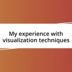 My experience with visualization techniques