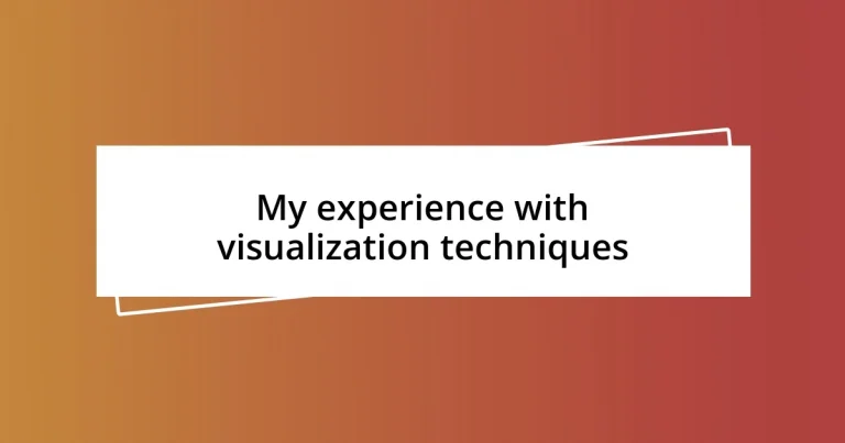 My experience with visualization techniques