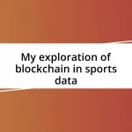 My exploration of blockchain in sports data