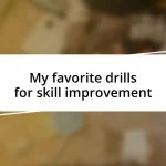 My favorite drills for skill improvement