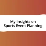 My Insights on Sports Event Planning