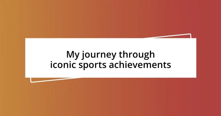 My journey through iconic sports achievements