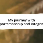 My journey with sportsmanship and integrity