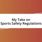 My Take on Sports Safety Regulations