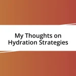 My Thoughts on Hydration Strategies