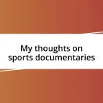 My thoughts on sports documentaries